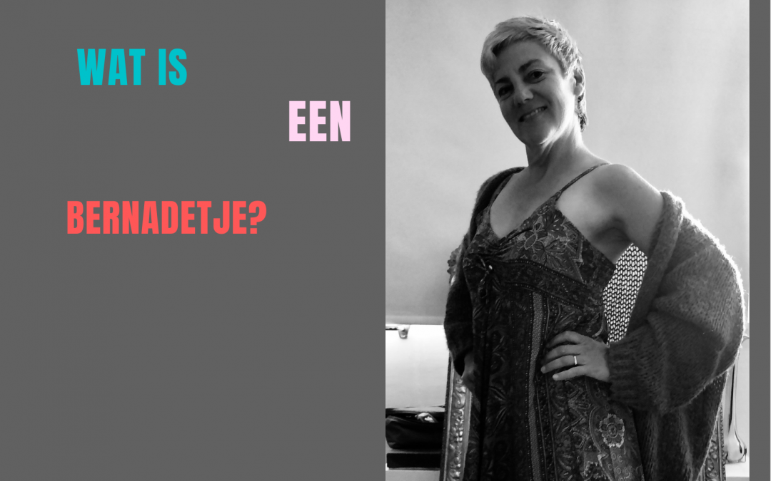 Een Bernadetje…?